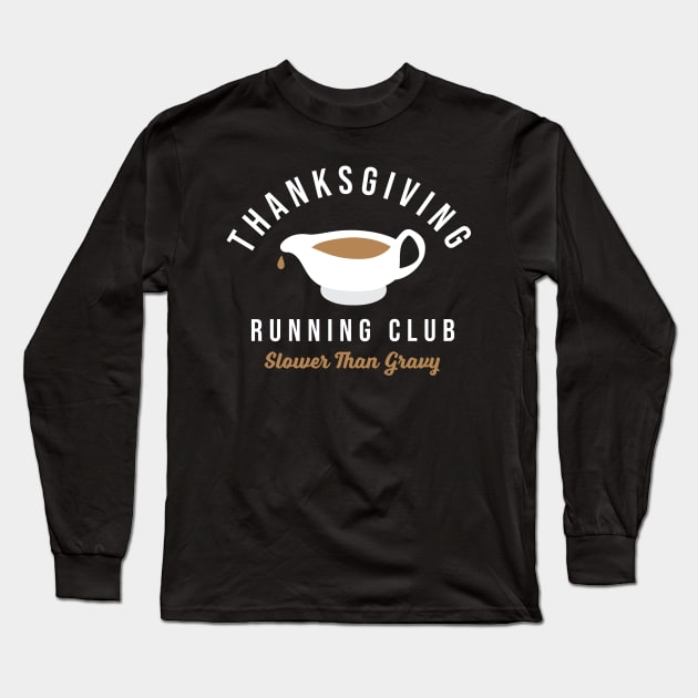 Thanksgiving Running Club Turkey Trot Slower Than Gravy Long Sleeve T-Shirt by PodDesignShop